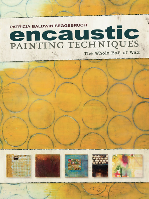 Title details for Encaustic Painting Techniques by Patricia Baldwin Seggebruch - Available